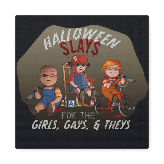 Halloween Slays for the Girls, Gays, and Theys - Stretched Matte Canvas - Nick DiRamio