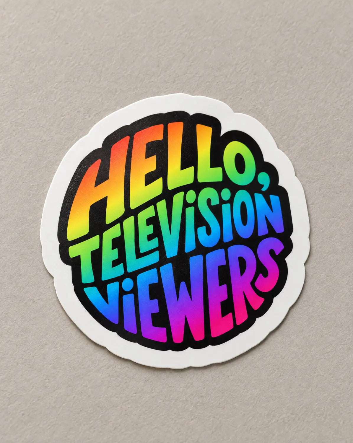 Hello, Television Viewers Rainbow Vinyl Sticker