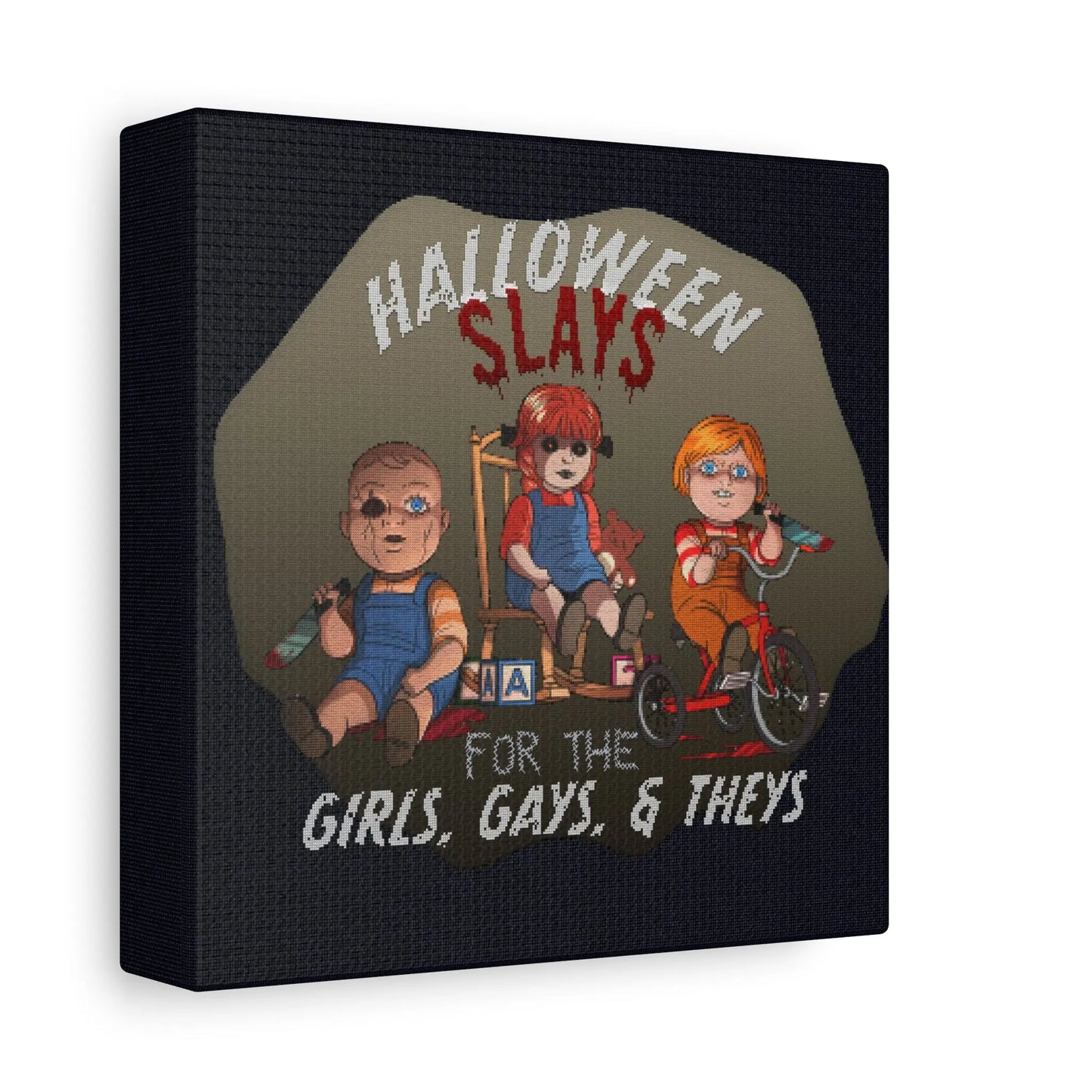 Halloween Slays for the Girls, Gays, and Theys - Stretched Matte Canvas