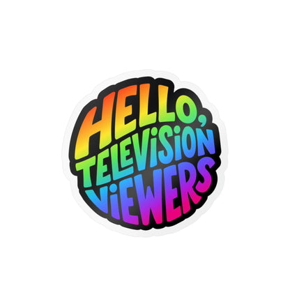 Hello, Television Viewers Rainbow Vinyl Sticker 