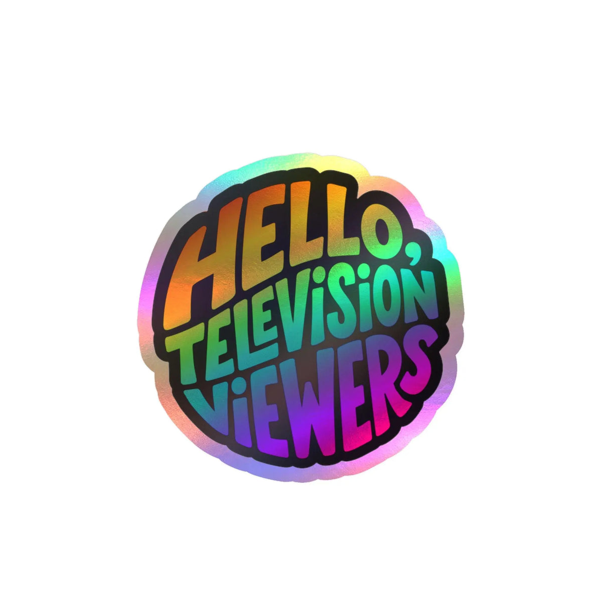 Hello, Television Viewers Rainbow Vinyl Sticker 