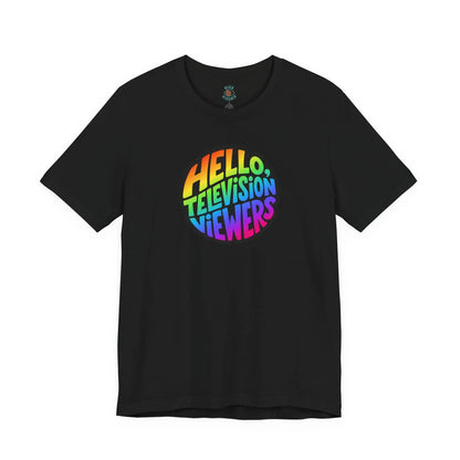 "Hello, Television Viewers!" Rainbow Pride T-Shirt 