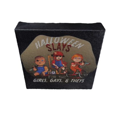 Halloween Slays for the Girls, Gays, and Theys - Stretched Matte Canvas