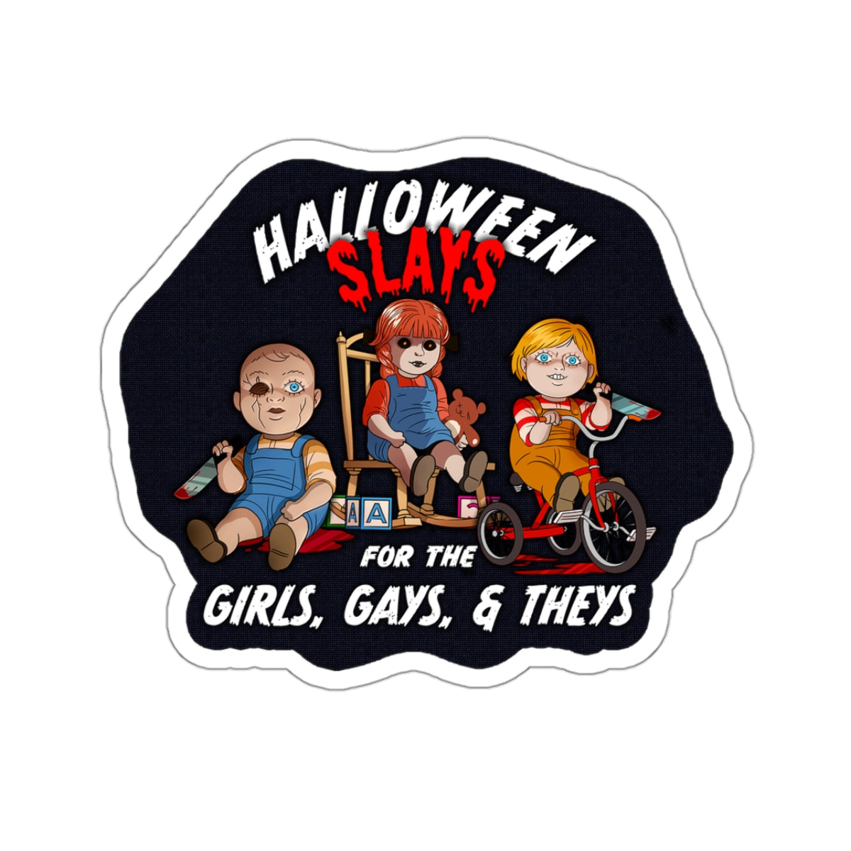 Stickers - “Halloween Slays Quote for Girls, Gays, and Theys”